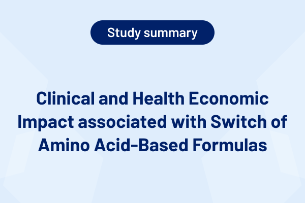 Clinical and Health Economic Impact associated with Switch of Amino Acid-Based Formulas Clinical and Health Economic Impact associated with Switch of Amino Acid-Based Formulas